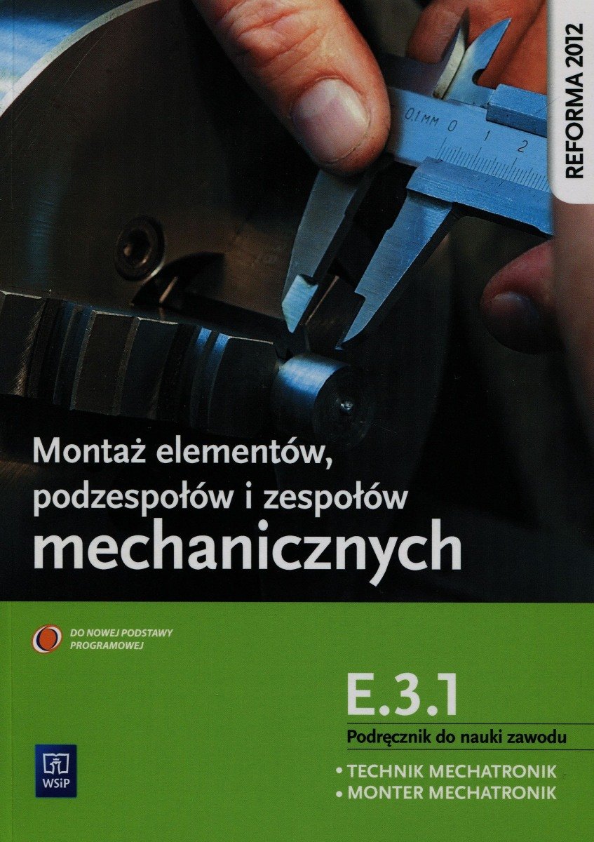 Montaż Elementów Podzespołów I Zespołów Mechanicznych. Kwalifikacja E.3 ...