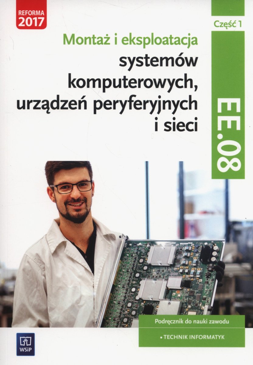 Montaż i eksploatacja systemów komputerowych, urządzeń peryferyjnych i