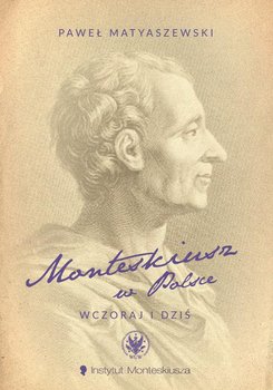 Monteskiusz w Polsce. Wczoraj i dziś - Matyaszewski Paweł