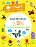 Montessori. Moja pierwsza księga ogrodu - Opracowanie zbiorowe