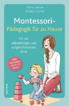 Montessori-Pädagogik für zu Hause - Santini Celine, Kachel Vendula