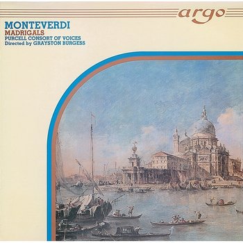 Monteverdi: Madrigals - Purcell Consort Of Voices, Grayston Burgess