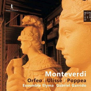 Monteverdi: Orfeo – Ulisse – Poppea - Garrid - Torres Victor, Kiehr Maria Cristina, Ensemble Elyma, Zanasi Furio