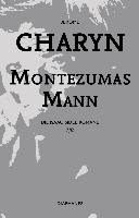 Montezumas Mann - Charyn Jerome