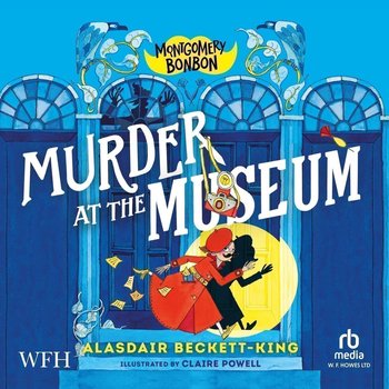 Montgomery Bonbon. Murder at the Museum - Alasdair Beckett-King