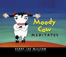 Moody Cow Meditates - Maclean Kerry Lee