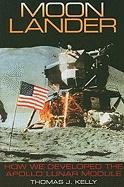 Moon Lander. How We Developed the Apollo Lunar Module - Kelly Thomas J.