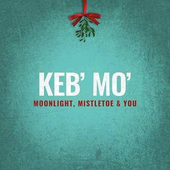 Moonlight, Mistletoe & You - Keb' Mo'