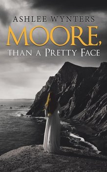 Moore, Than a Pretty Face - Wynters Ashlee