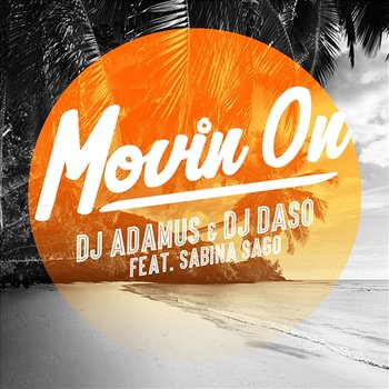 Moovin On - DJ Adamus, DJ Daso feat. Sabina Sago