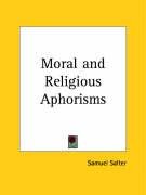Moral and Religious Aphorisms - Salter Samuel