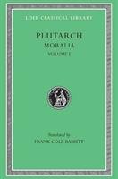 Moralia, Volume I: The Education of Children. How the Young Man Should Study Poetry. on Listening to Lectures. How to Tell a Flatterer fr - Plutarch