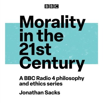 Morality in the 21st Century - Sacks Jonathan
