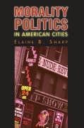 Morality Politics in American Cities - Sharp Elaine B.