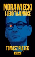 Morawiecki i jego tajemnice - Piątek Tomasz
