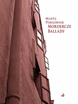 Mordercze ballady - Podgórnik Marta