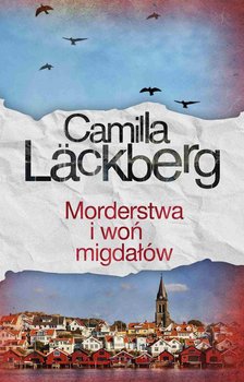 Morderstwa i woń migdałów - Lackberg Camilla
