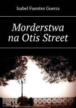 Morderstwa na Otis Street - Guerra Fuentes Isabel