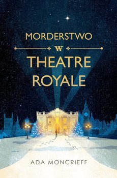 Morderstwo w Theatre Royale - Moncrieff Ada