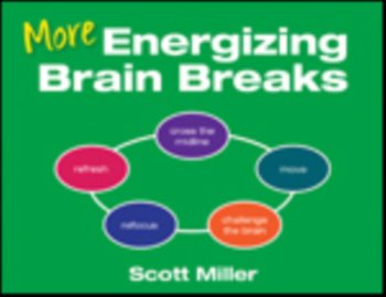 More Energizing Brain Breaks - Scott A. Miller