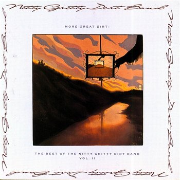 More Great Dirt: The Best of the Nitty Gritty Dirt Band - Nitty Gritty Dirt Band