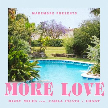 MORE LOVE - Mizzy Miles, Carla Prata, Lhast