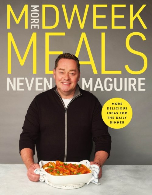 more-midweek-meals-delicious-ideas-for-daily-dinner-neven-maguire