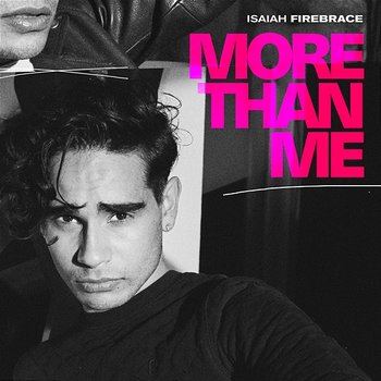 More Than Me - Isaiah Firebrace