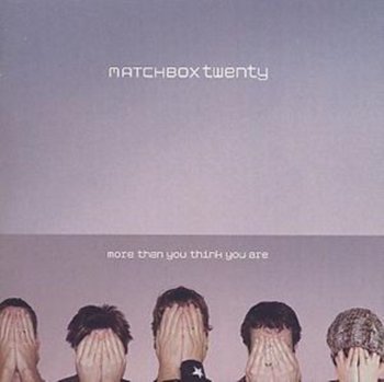 More Than You Think You Are - Matchbox Twenty