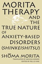 Morita Therapy and the True Nature of Anxiety-Based Disorders (Shinkeishitsu) Morita Shoma