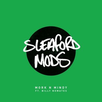 Mork N Mindy - Sleaford Mods