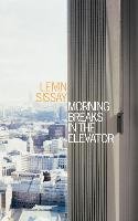 Morning Breaks In The Elevator - Sissay Lemn