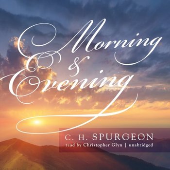 Morning & Evening - Spurgeon C. H.