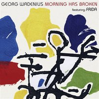 Morning Has Broken Frida, Georg Wadenius