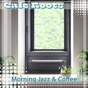 Morning Jazz & Coffee - Cafe Roots