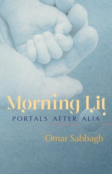 Morning Lit. Portals After Alia - Omar Sabbagh