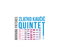 Morning Patches Zlatko Kaučič Quintet