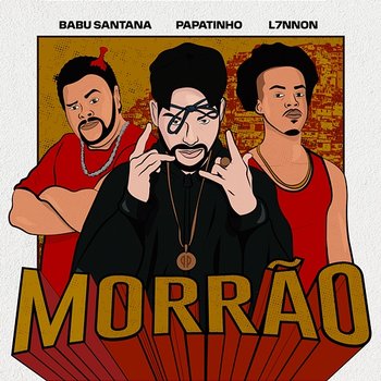 Morrão - Papatinho, L7nnon, Babu Santana