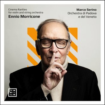 Morricone: Cinema Rarities For Violin And String Orchestra - Orchestra di Padova e del Veneto