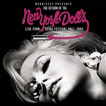 Morrissey Presents The Return Of The New York Dolls (Live From Royal Festival Hall 2004) - New York Dolls
