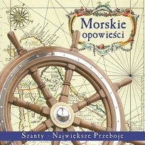Morskie opowieści - Szanty - Największe przeboje Various Artists