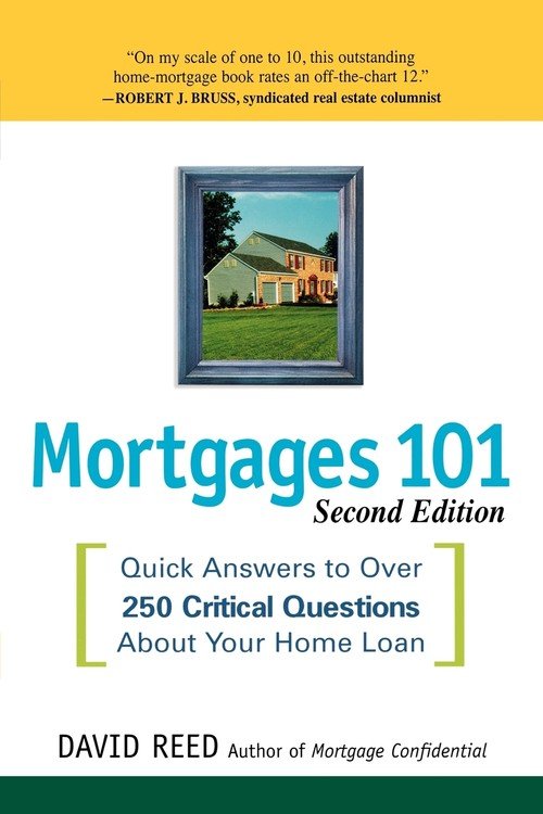 Mortgages 101: Quick Answers To Over 250 Critical Questions About Your ...