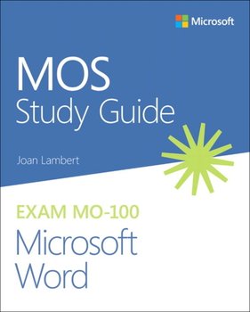 MOS Study Guide for Microsoft Word Exam MO-100 - Lambert Joan
