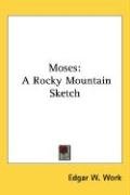 Moses: A Rocky Mountain Sketch - Work Edgar W.
