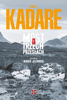 Most o trzech przęsłach Kadare Ismail