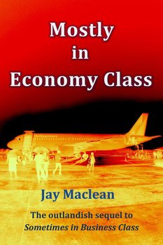 Mostly in Economy Class - Jay Maclean