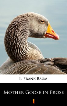 Mother Goose in Prose - Baum Frank