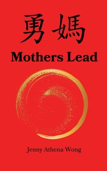 Mothers Lead - Jenny Athena Wong