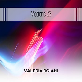 Motions 23 - Valeria Roiani