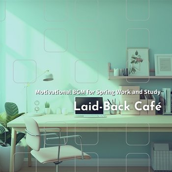 Motivational Bgm for Spring Work and Study - Laid-Back Café